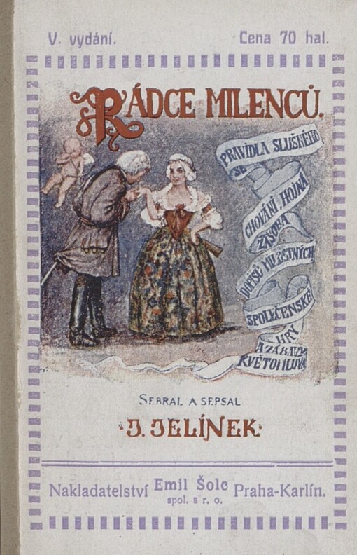 Rádce milenců: pravidla slušného se chování, zvláště pro mladé lidi, hojná zásoba dopisů milostných, společenské hry a zábavy : Květomluva a j