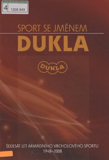 Sport se jménem Dukla: šedesát let armádního vrcholového sportu 1948-2008