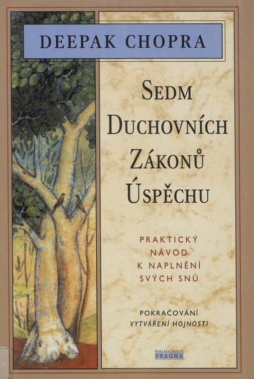 Sedm duchovních zákonů úspěchu: praktický návod k naplnění svých snů : [pokračování vytváření hojnosti], Vyd. 1.