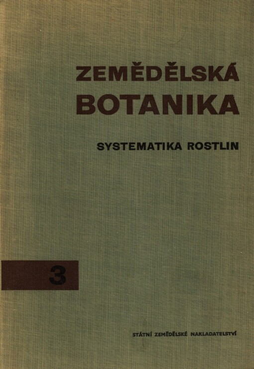 Zemědělská botanika :vysokošk. učebnice pro vys. školy zeměd.3. [díl],Systematika rostlin