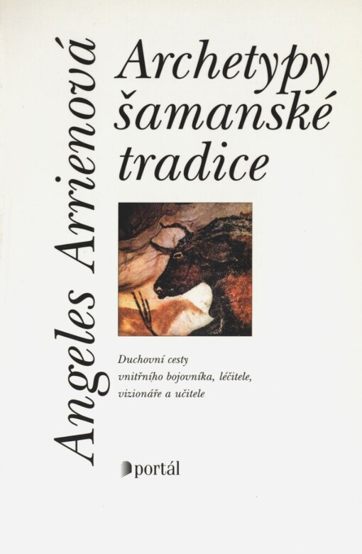 Archetypy šamanské tradice: duchovní cesty vnitřního bojovníka, léčitele, vizionáře a učitele