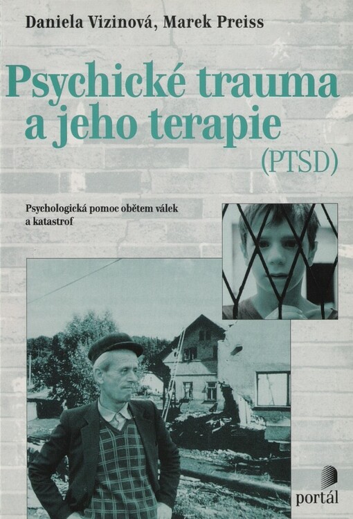 Psychické trauma a jeho terapie (PTSD): psychologická pomoc obětem válek a katastrof