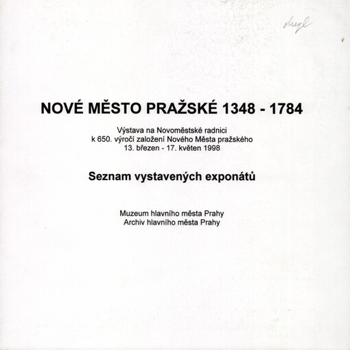 Nové Město pražské 1348-1784: výstava na Novoměstské radnici k 650. výročí založení Nového Města pražského 13. březen - 17. květen 1998 : seznam vystavených exponátů