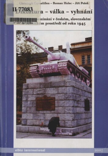 Diktatura - válka - vyhnání: kultury vzpomínání v českém, slovenském a německém prostředí od roku 1945