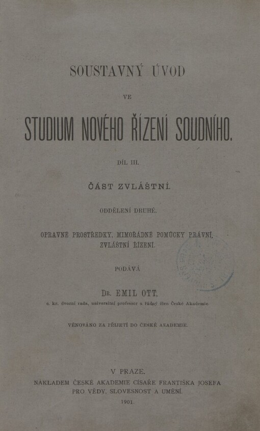 Soustavný úvod ve studium nového řízení soudního.Díl III., část zvláštní, oddělení druhé,Opravné prostředky, mimořádné pomůcky právní, zvláštní řízení
