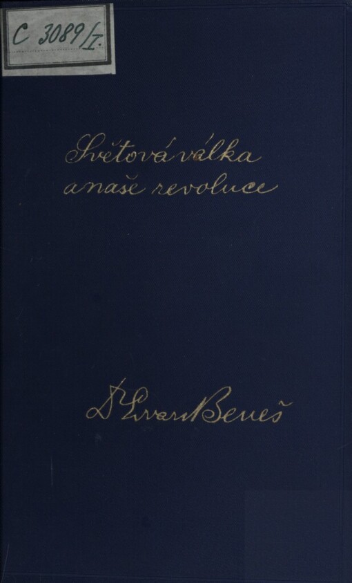 Světová válka a naše revoluce :vzpomínky a úvahy z bojů za svobodu národa.[První díl]