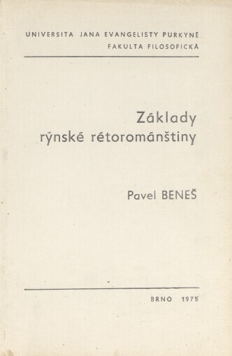 Základy rýnské rétorománštiny :(Výslovnost, čítanka, slovník, mluvnice, cvičení, překlad, přísloví) : Určeno pro posl. fak. filosof.