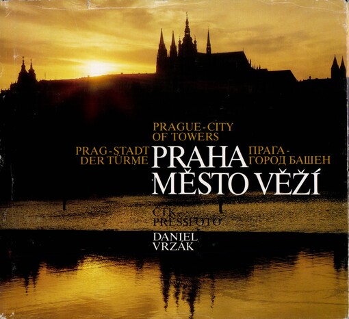 Praha - město věží =Prague - city of towers = Prag - Stadt der Türme = Praga - gorod bašen