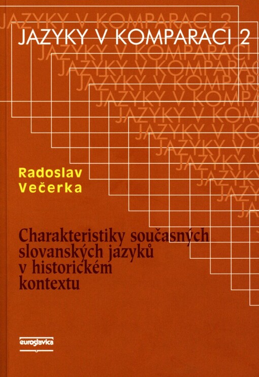 Jazyky v komparaci 2 :charakteristiky současných slovanských jazyků v historickém kontextu