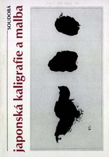 Soudobá japonská kaligrafie a malba: katalog výstavy, Praha prosinec 1986 - leden 1987