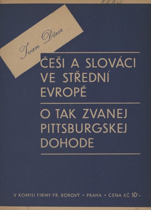 Češi a Slováci ve střední Evropě ;O tak zvanej pittsburgskej dohode : dvě přednášky