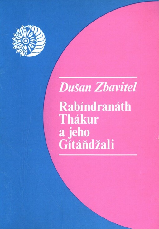 Rabíndranáth Thákur a jeho Gítáňdžali: metodický materiál k užití díla R. Thákura v práci cvičitelů zdravotní tělovýchovy a JC ZRTV : vydáno k 125. výročí narození básníka