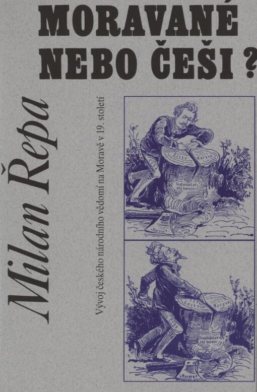 Moravané nebo Češi?: vývoj českého národního vědomí na Moravě v 19. století