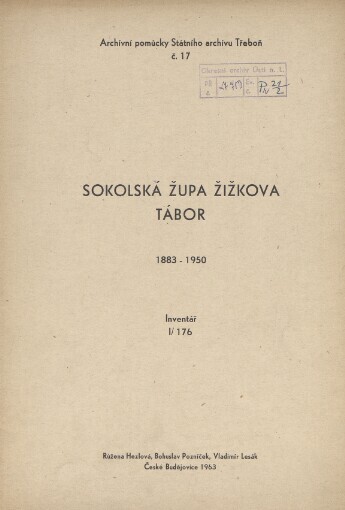 Sokolská župa Žižkova Tábor :inventář fondu I/176 St. archívu v Třeboni : časový rozsah: 1883-1950