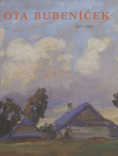 Ota Bubeníček: 1871-1962