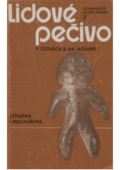 Lidové pečivo v Čechách a na Moravě  (odkaz v elektronickém katalogu)