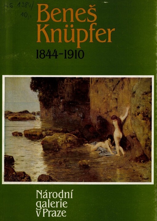 Beneš Knüpfer :1844-1910 : Západočeská galerie v Plzni, Masné krámy, 1984 : Národní galerie v Praze, Anežský klášter, 1984