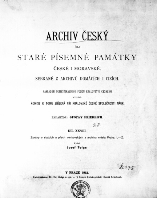 Archiv český, čili, Staré písemné památky české i moravské, sebrané z archivů domácích i cizích.Díl XXVIII,Zprávy o statcích a přech venkovských z archivu města Prahy (L-Z)