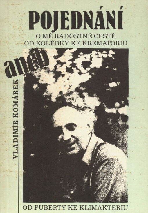 Pojednání o mé radostné cestě od kolébky ke krematoriu, aneb, Od puberty ke klimakteriu