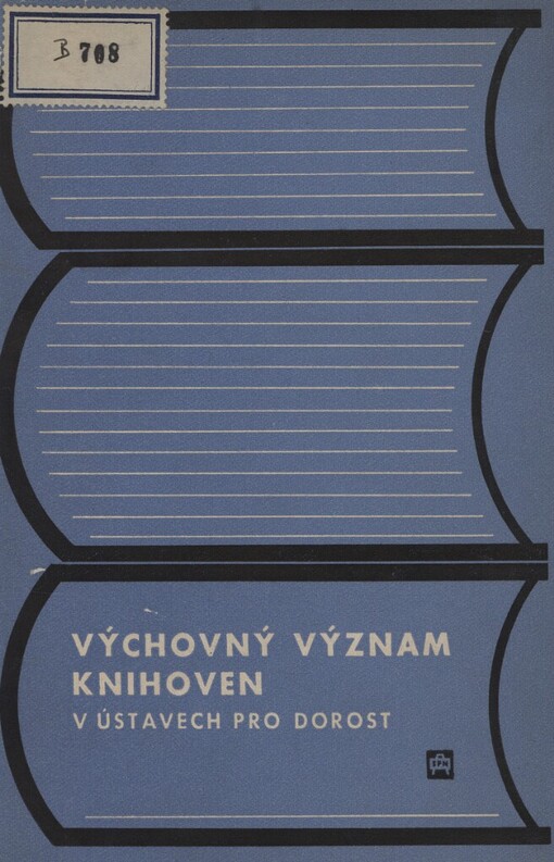 Výchovný význam knihoven v ústavech pro dorost :Příručka pro vychovatele