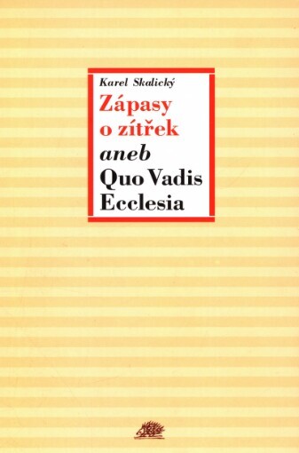 Zápasy o zítřek, aneb, Quo vadis Ecclesia