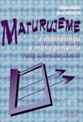 Maturujeme z marketingu a managementu : základy znalostí každého podnikatele /