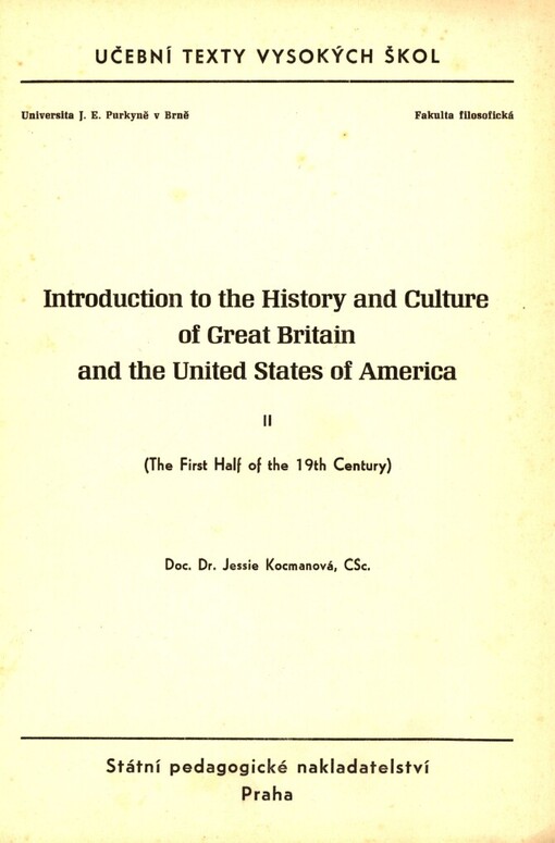 Introduction to the History and Culture of Great Britain and the United States of America.Určeno pro posl. filosof. fak. v Brně, Praze a Bratislavě /[Díl] 2,The First Half of the 19th Century :