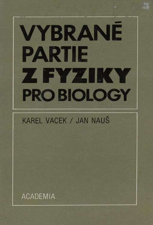 Vybrané partie z fyziky pro biology: vysokoškolská učebnice pro studenty přírodovědeckých fakult skupiny studijních oborů 15 - Biologické vědy