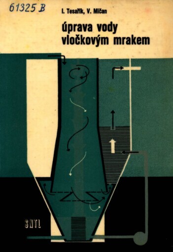 Úprava vody vločkovým mrakem :Určeno projektantům, výzkumníkům, prac. v provozu a posl. odb. a vys. škol zdravot. inž. směru
