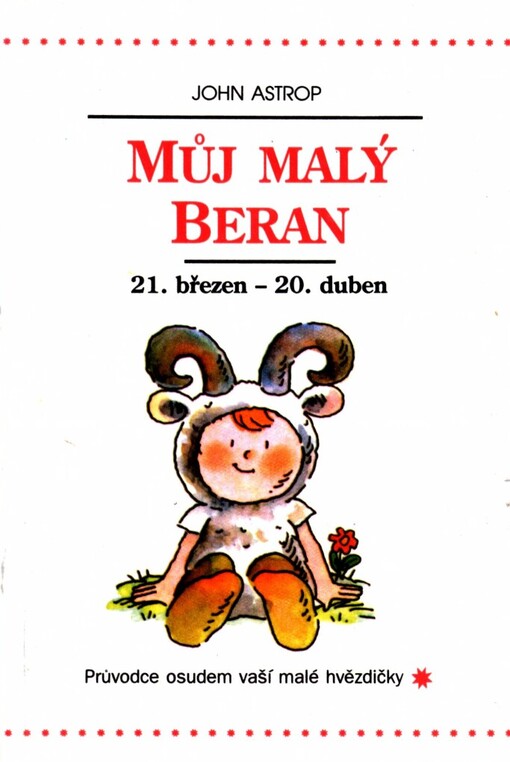 Můj malý Beran :21. březen až 20. duben : průvodce osudem vaší malé hvězdičky
