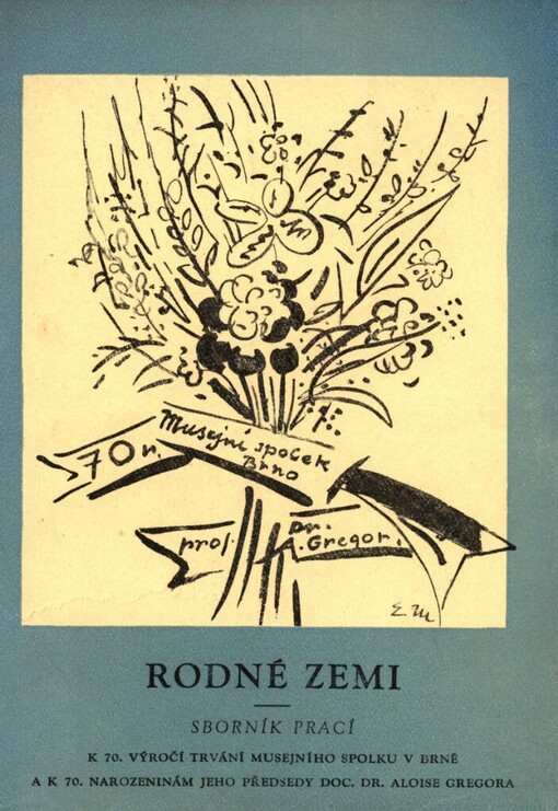 Rodné zemi :sborník prací k 70. výročí trvání Musejního spolku v Brně a k 70. narozeninám jeho předsedy doc. dr. Aloise Gregora