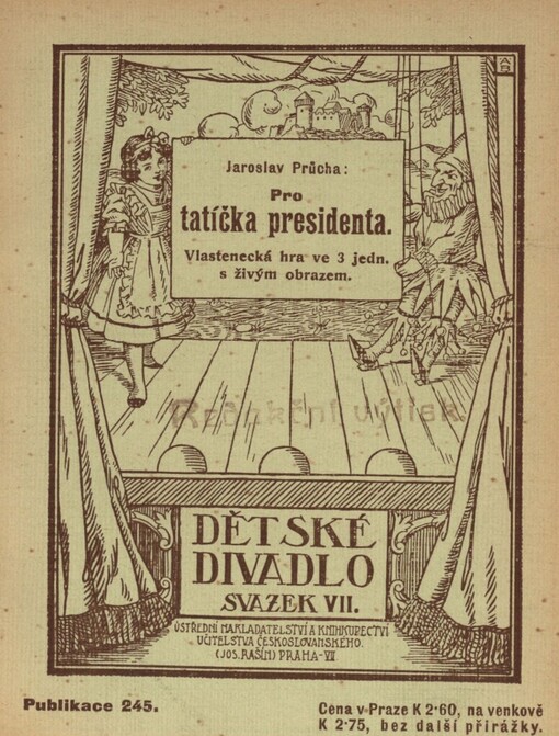 Pro tatíčka presidenta :vlastenecká hra ze soudobého našeho života ve 3 jednáních s živým obrazem
