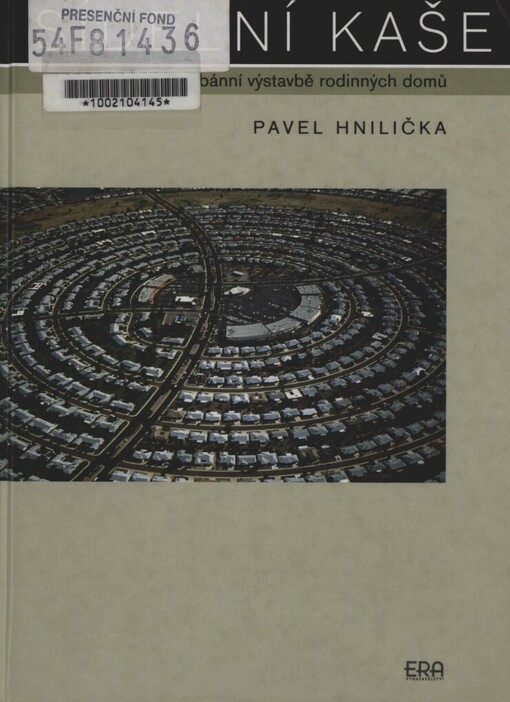 Sídelní kaše: otázky k suburbánní výstavbě kolonií rodinných domů