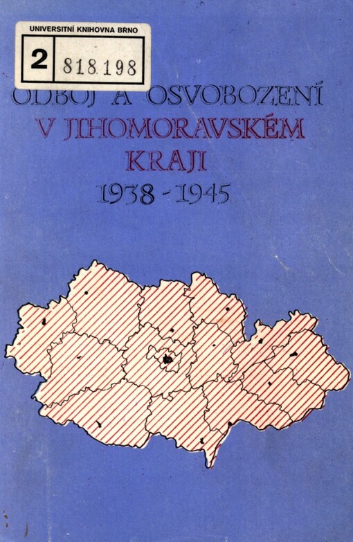 Odboj a osvobození v Jihomoravském kraji v letech 1938-1945 :bibliografie