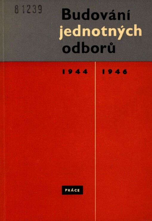 Budování jednotných odborů 1944-1946 :sborník dokumentů