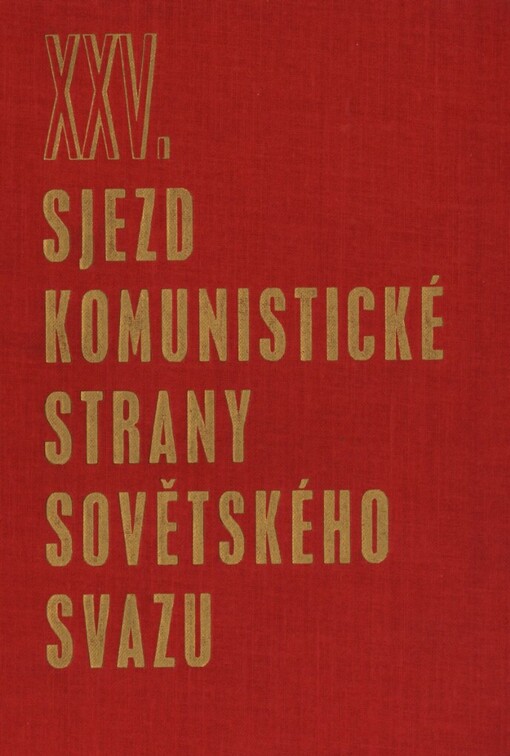 25. sjezd Komunistické strany Sovětského svazu :24.února-5.března 1976 : sborník : sest. podle rus. originálů 25. sjezd KPSS, Stenografičeskij otčet 1, 2 a Privetstvija 25. sjezda KPSS
