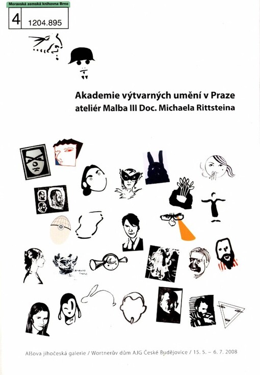 Akademie výtvarných umění v Praze, ateliér Malba III Doc. Michaela Rittsteina: Alšova jihočeská galerie, Wortnerův dům AJG České Budějovice, 15.5.-6.7.2008