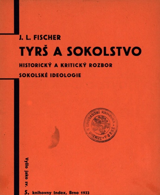 Tyrš a Sokolstvo :historický a kritický rozbor sokolské ideologie