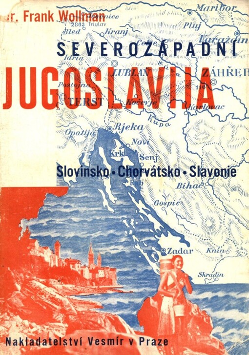 Severozápadní Jugoslavija :kulturně cestopisné črty ze Slovinska, Chorvátska a Slavonie