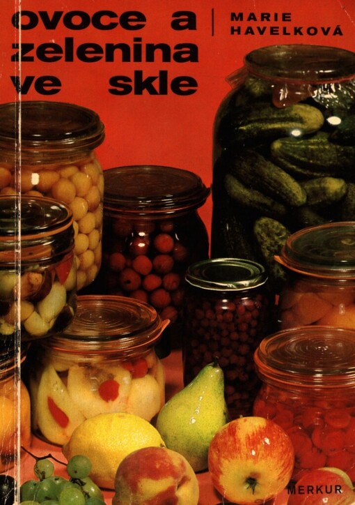 Ovoce a zelenina ve skle :288 zavařovacích návodů a kuchařských předpisů, 2. vyd.