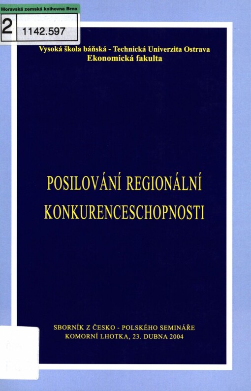 Posilování regionální konkurenceschopnosti: sborník příspěvků z česko-polského semináře, Komorní Lhotka 23.4.2004