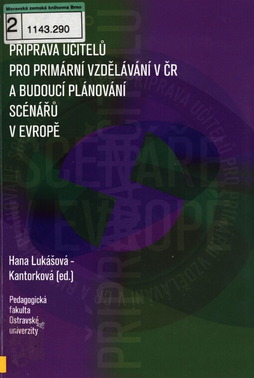 Příprava učitelů pro primární vzdělávání v ČR a budoucí plánování scénářů v Evropě: registrační číslo VZO: msm174500001 = Teacher training for primary education and future scenario planning in Europe