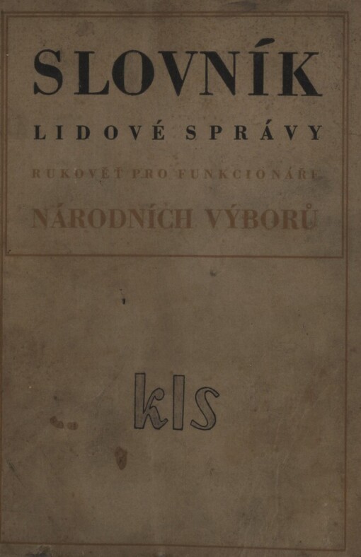Slovník lidové správy :Rukověť pro funkcionáře národních výborů