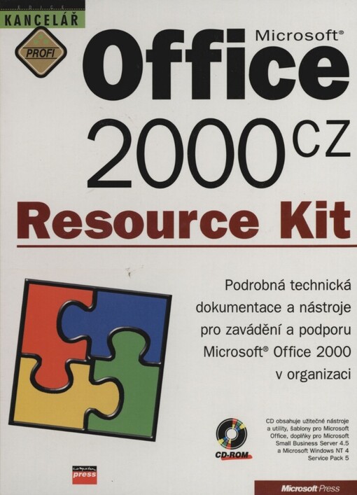Microsoft Office 2000 CZ Resource Kit: podrobná technická dokumentace a nástroje pro zavádění a podporu Microsoft Office 2000 v organizaci