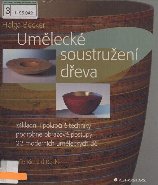 Umělecké soustružení dřeva: základní i pokročilé techniky, podrobné obrazové postupy, 22 moderních uměleckých děl