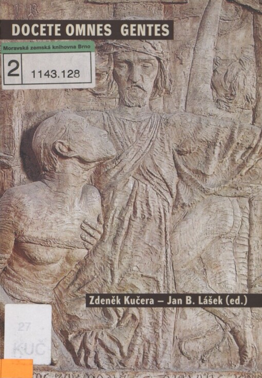 Docete omnes gentes: sborník příspěvků z mezinárodní konference, pořádané Husitskou teologickou fakultou Univerzity Karlovy v pražském Karolinu 2. a 3. října 2003 na téma Teologické vzdělání v pojetí modernistů včera, dnes a zítra = Sammelband von Beiträgen der internationalen Konferenz, die von der Hussitischen Theologischen Fakultät der Karls-Universität im Prager Karolinum am 2. und 3. Oktober 2003 zum Thema Theologische Bildung in der Auffassung der Modernisten - gestern, heute und morgen durchgeführt wurde