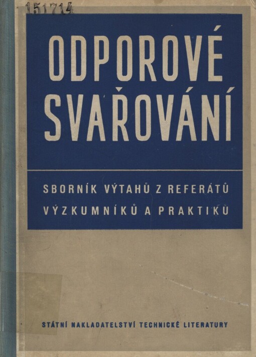 Odporové svařování :sborník výtahů z ref. výzkumníků a praktiků