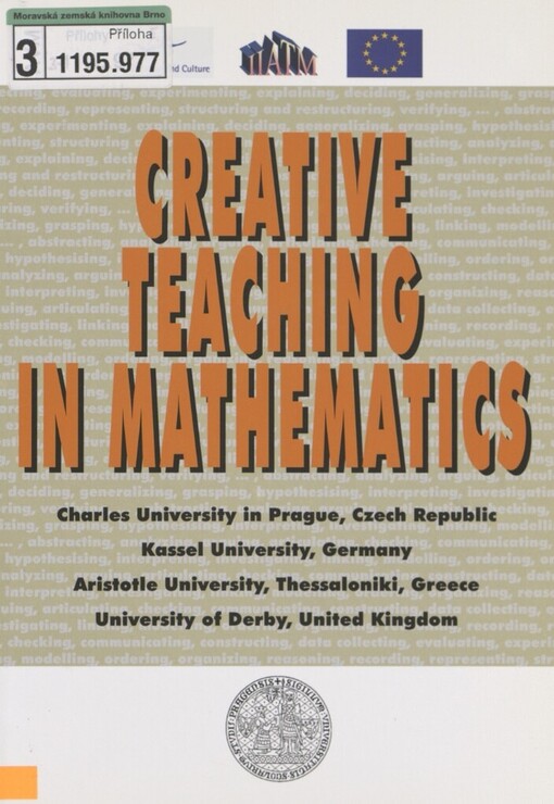 Creative teaching in mathematics: Charles University in Prague, Czech Republic, Kassel University, Germany, Aristotle University, Thessaloniki, Greece, University of Derby, United Kingdom - [the IIATM project partnership