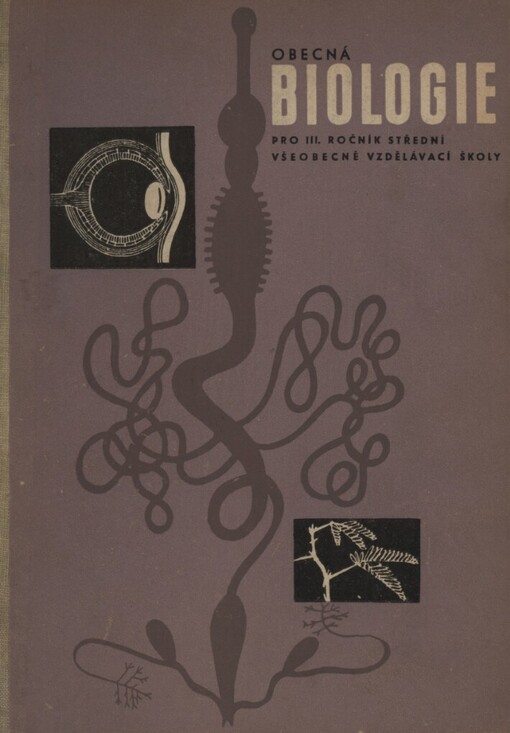 Obecná biologie pro třetí ročník střední všeobecně vzdělávací školy :(dříve pokusná učebnice pro 11. ročník JSŠ)