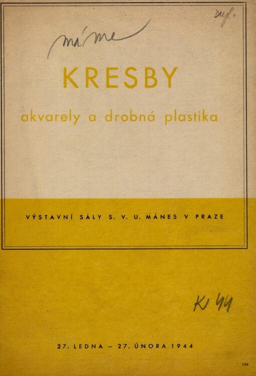 Zeichnungen, Aquarelle und Kleinplastik: Ausstellungsräume des SVU Mánes in Prag : 27. Jänner - 27. Feber 1944 = Kresby, akvarely a drobná plastika : výstavní sály S.V.U. Mánes v Praze : 27. ledna - 27. února 1944